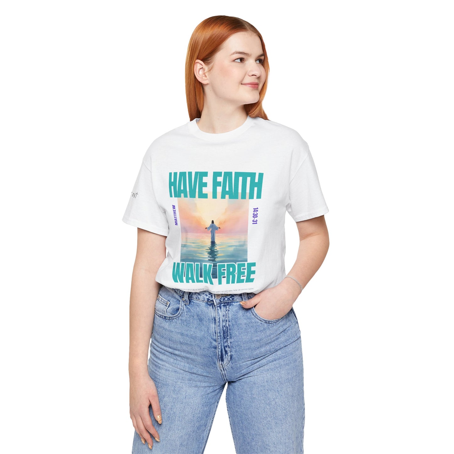 Have Faith, Walk Free - Unisex T-shirt